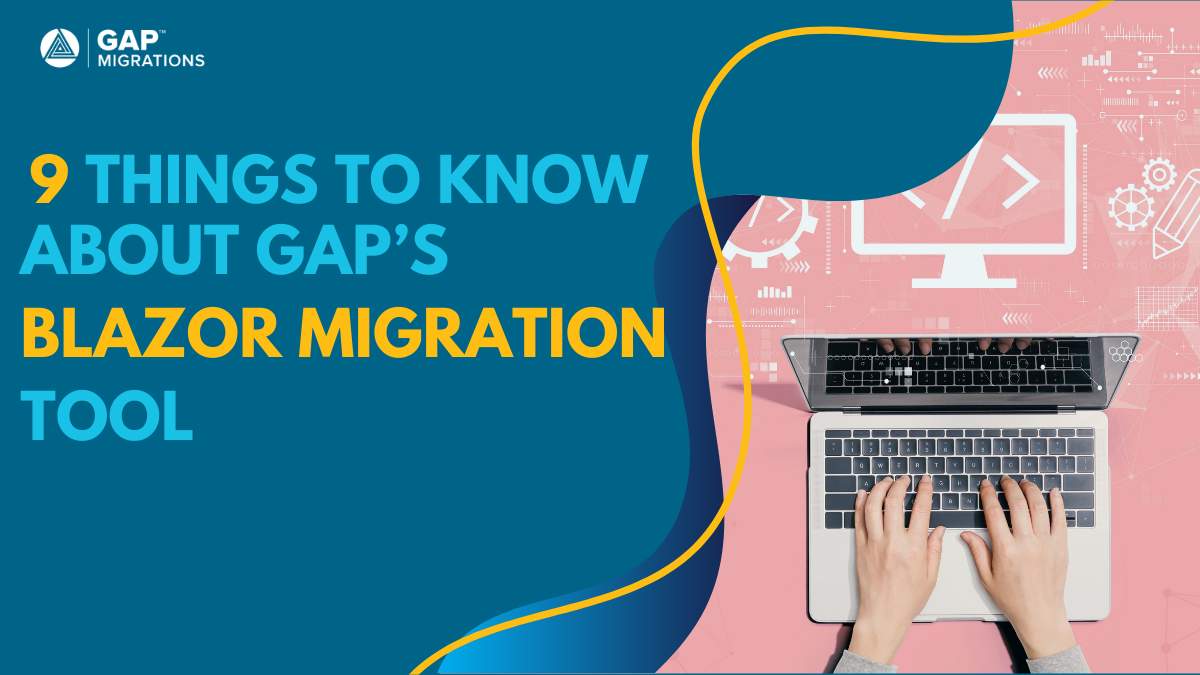 9 Things to Know About GAP's Blazor Migration Tool