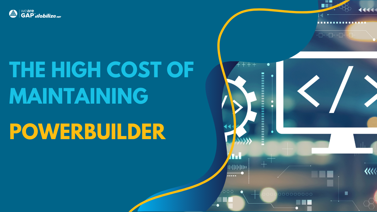 The High Cost of Maintaining a Powerbuilder Application