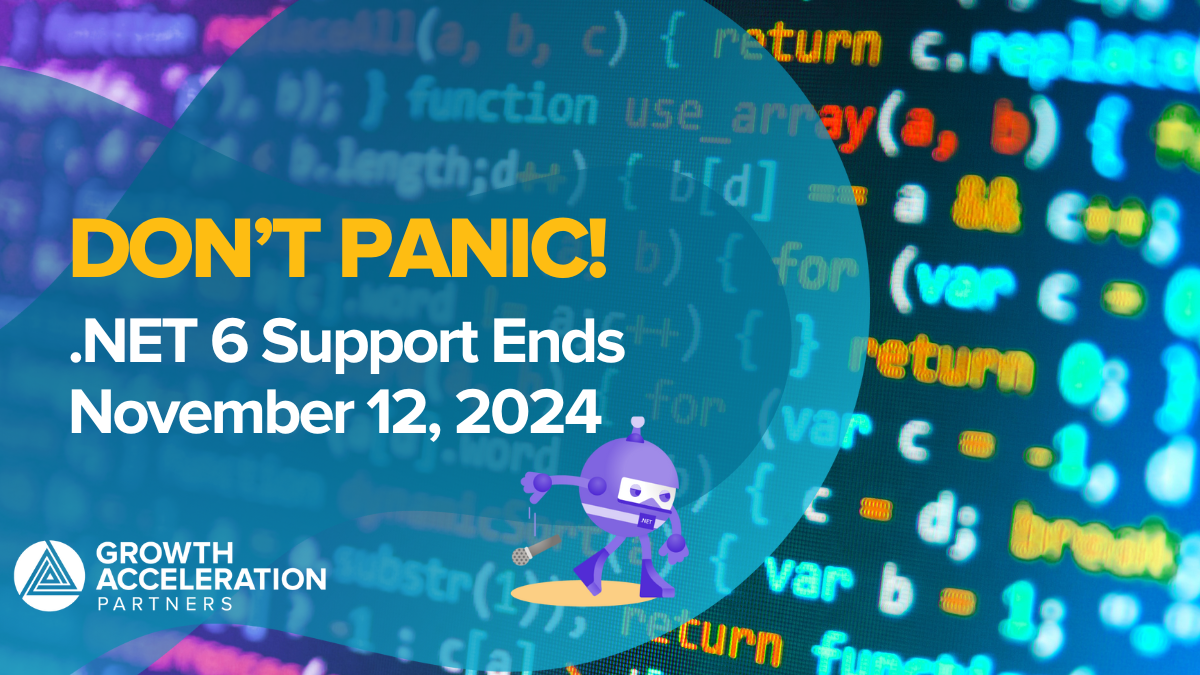 .NET 6: Don’t Panic Yet - But .NET 6 End of Support Is On The Horizon